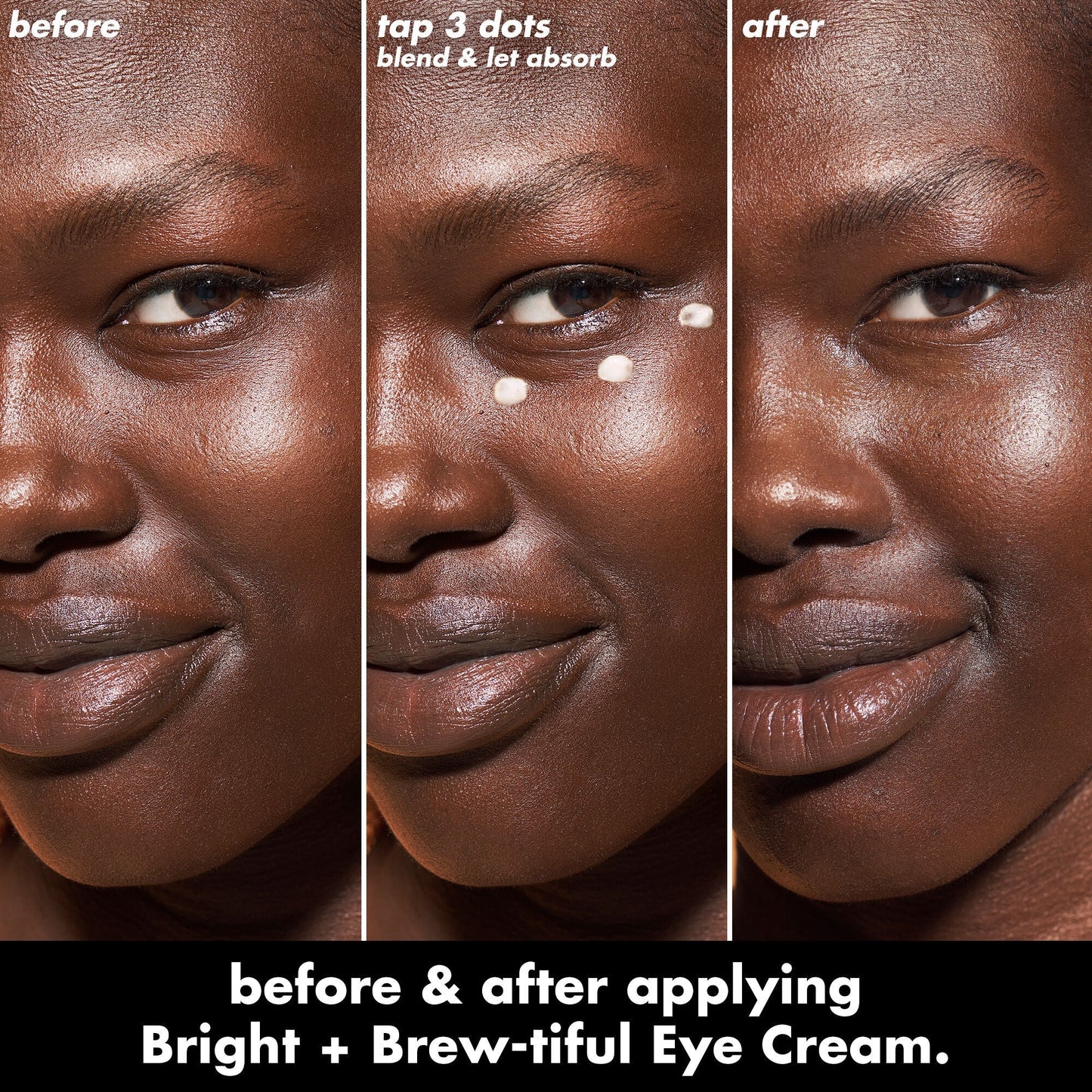 bright-brew-tiful-eye-cream-u0 0226_BBEC_Eye_BA_Triptych_20_1_e8728840-d18a-462b-a0b4-64798d282492.jpg