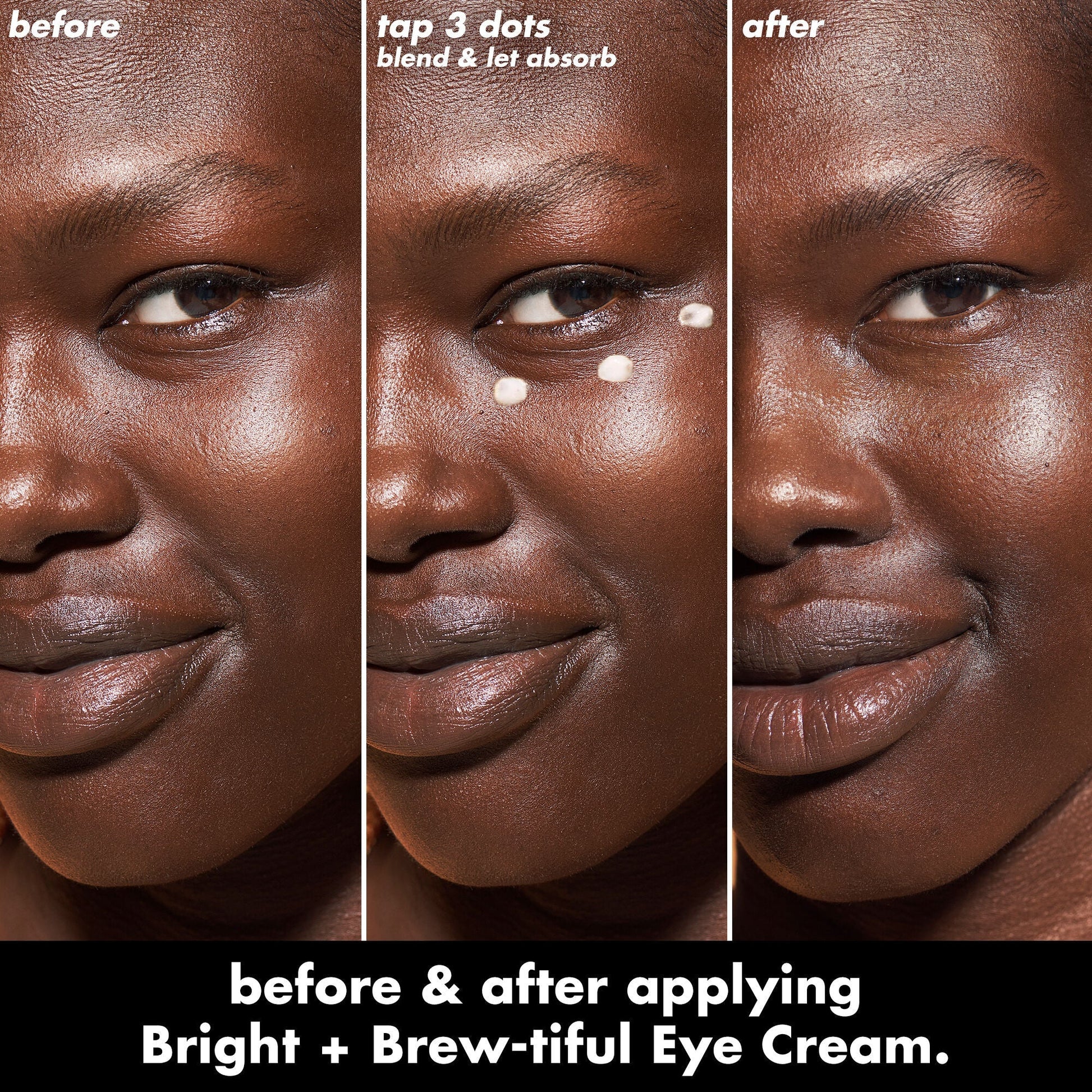 bright-brew-tiful-eye-cream-u0 0226_BBEC_Eye_BA_Triptych_20_1_e8728840-d18a-462b-a0b4-64798d282492.jpg